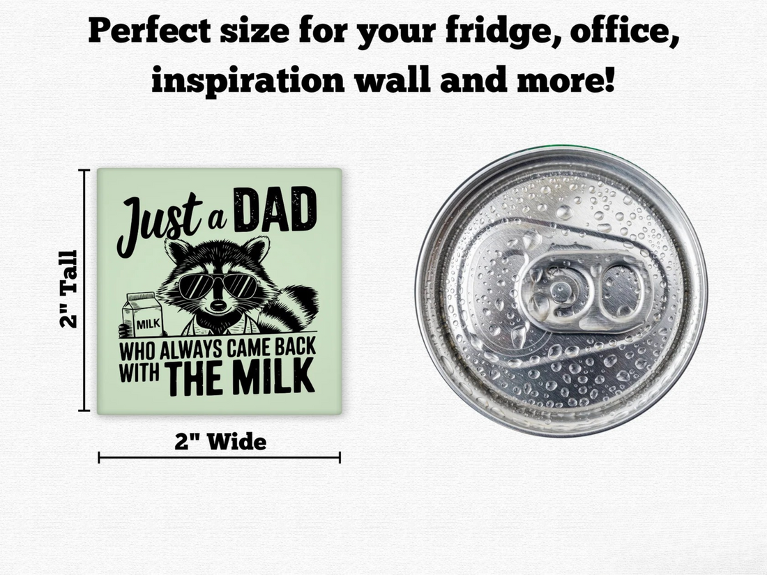 Just a Dad Who Always Came Back With The Milk - Adult Humor Magnet