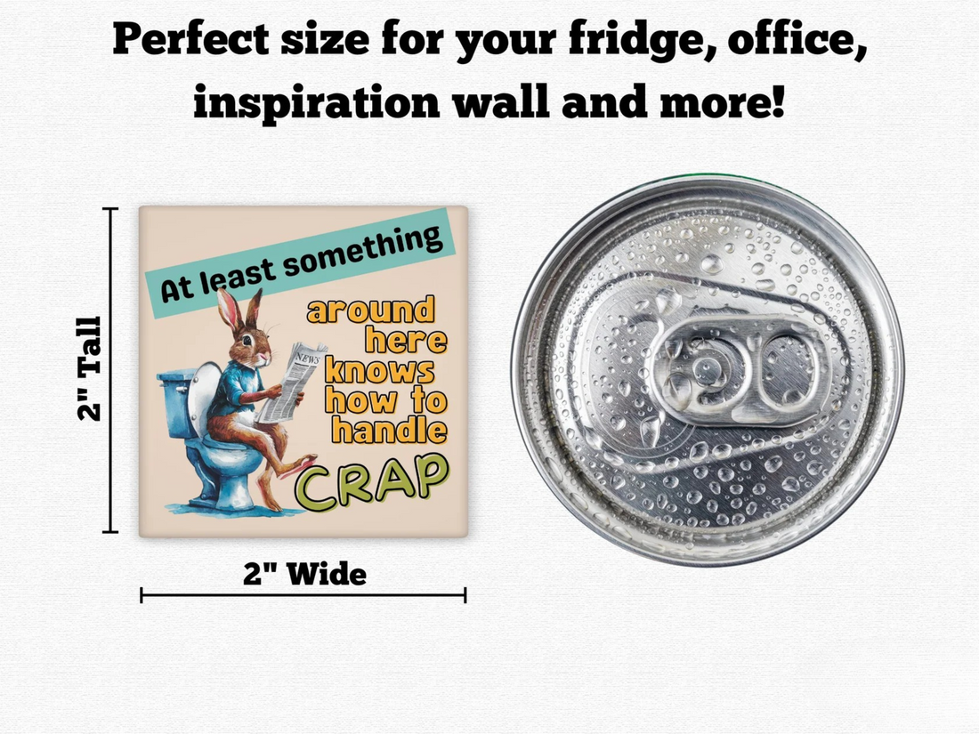 At Least Something Knows How to Handle Crap – Funny Rabbit Bathroom Magnet